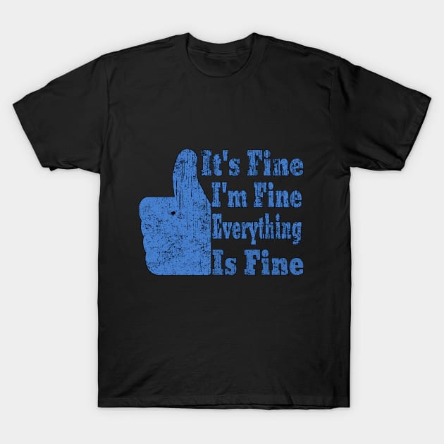 It's Fine I'm Fine Everything is Fine T-Shirt by Ghani Store